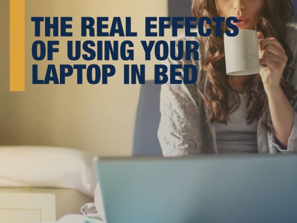 The Real Effects Of Using Your Laptop In Bed